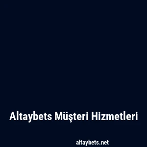 Altaybets Müşteri Hizmetleri