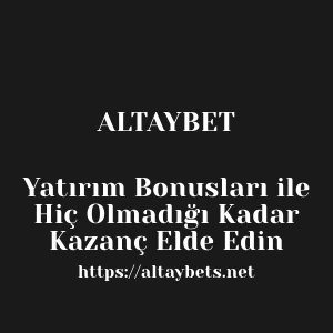 Altaybet Yatırım Bonusları ile Hiç Olmadığı Kadar Kazanç Elde Edin